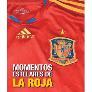 MOMENTOS ESTELARES DE LA ROJA (Primera edición)